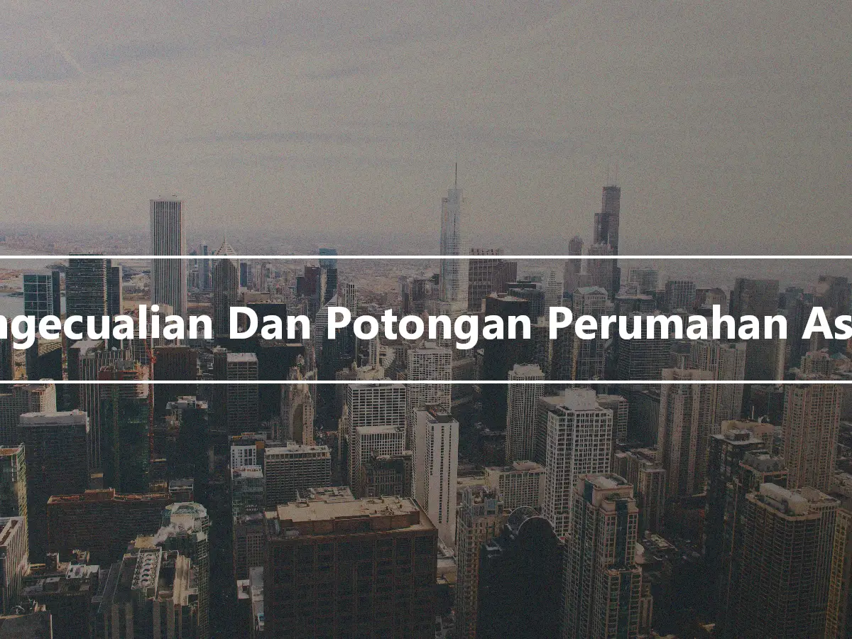 Pengecualian Dan Potongan Perumahan Asing