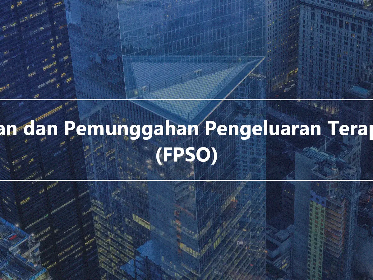 Storan dan Pemunggahan Pengeluaran Terapung (FPSO)