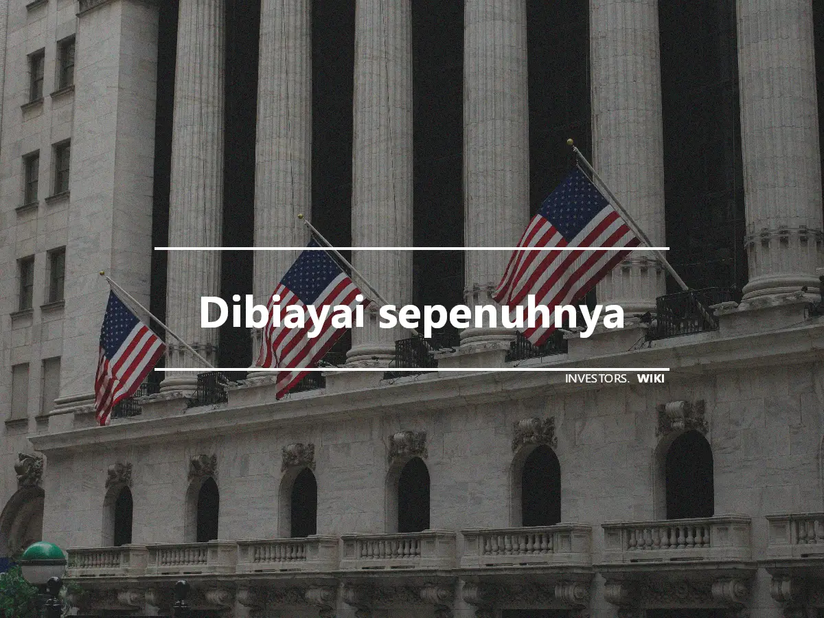 Dibiayai sepenuhnya