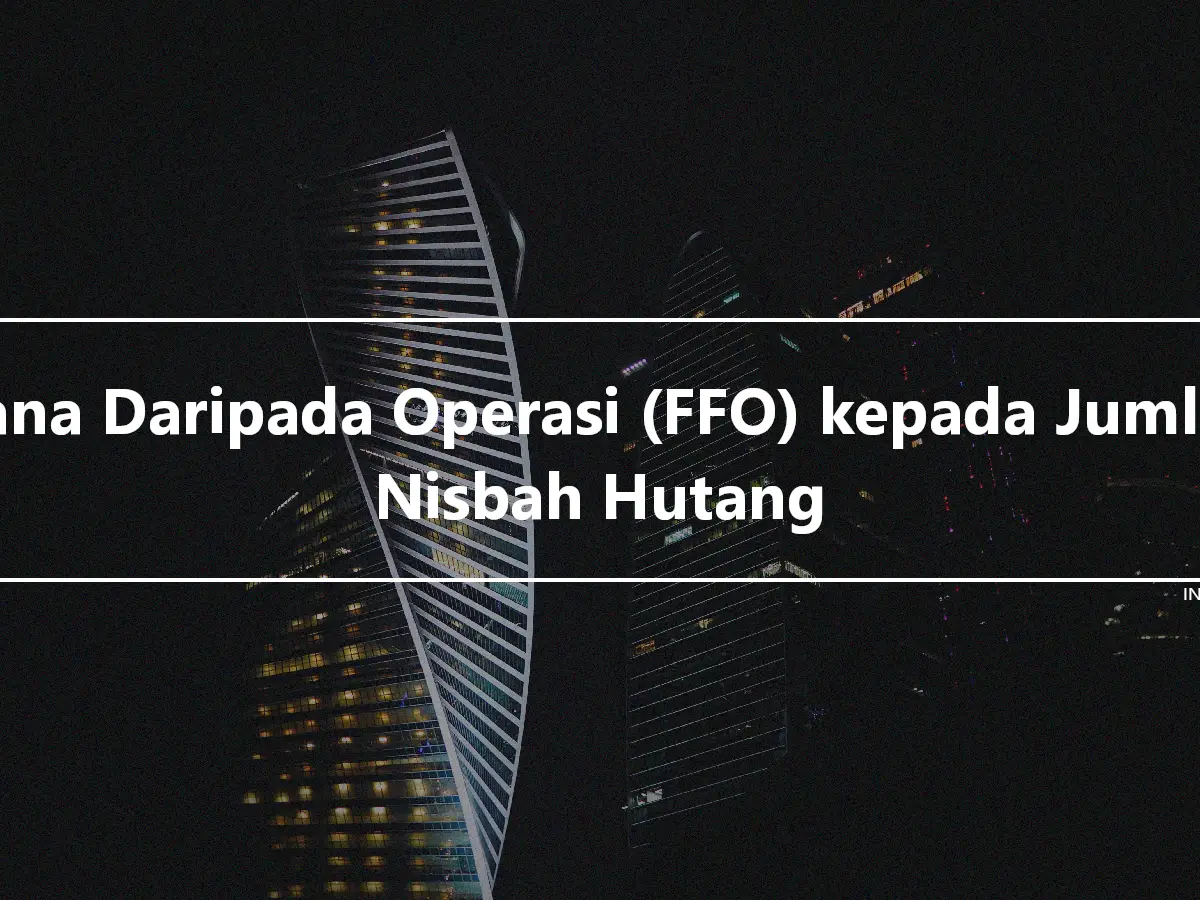 Dana Daripada Operasi (FFO) kepada Jumlah Nisbah Hutang