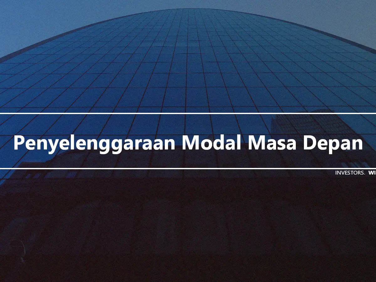 Penyelenggaraan Modal Masa Depan