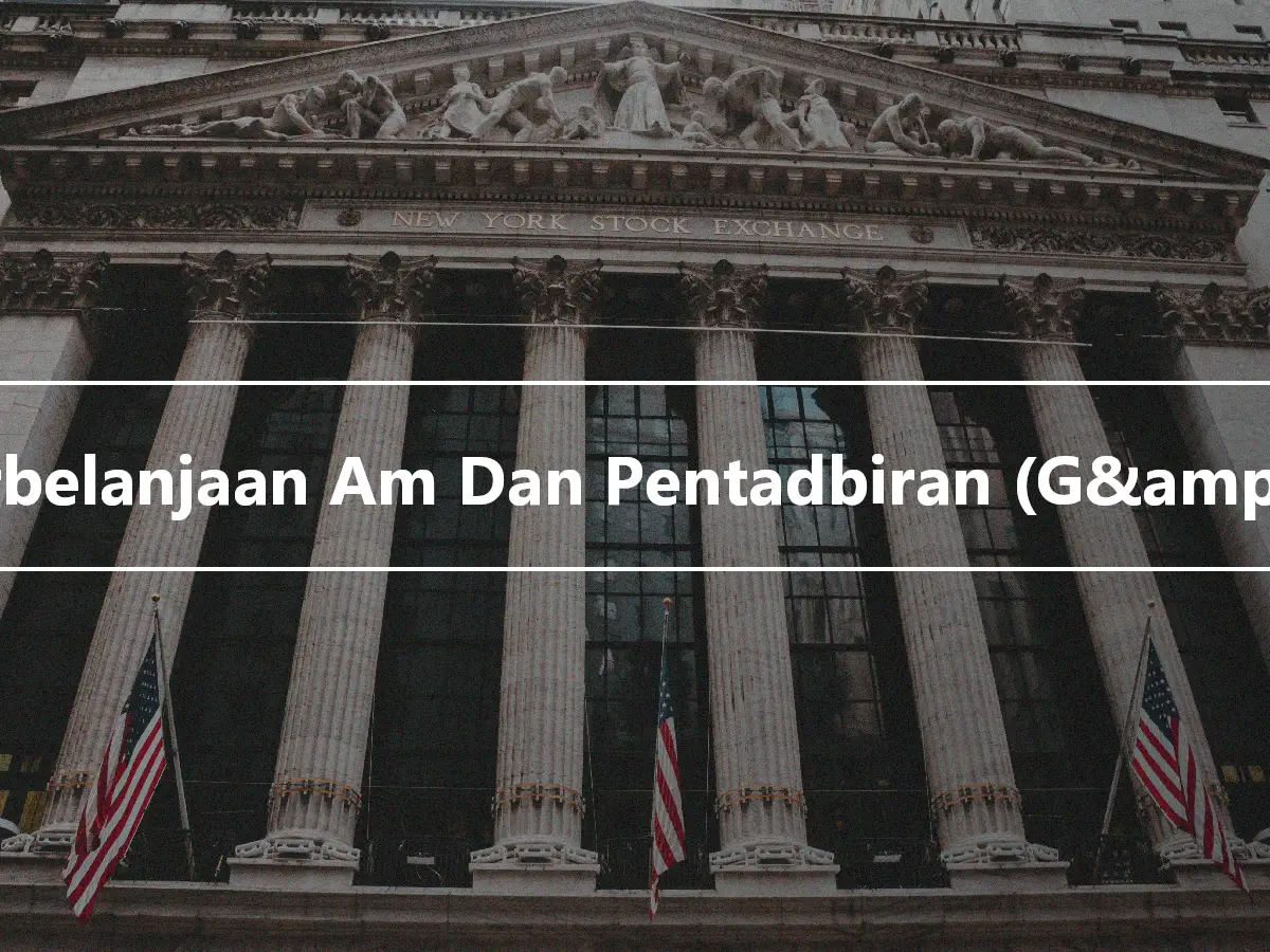 Perbelanjaan Am Dan Pentadbiran (G&amp;A)