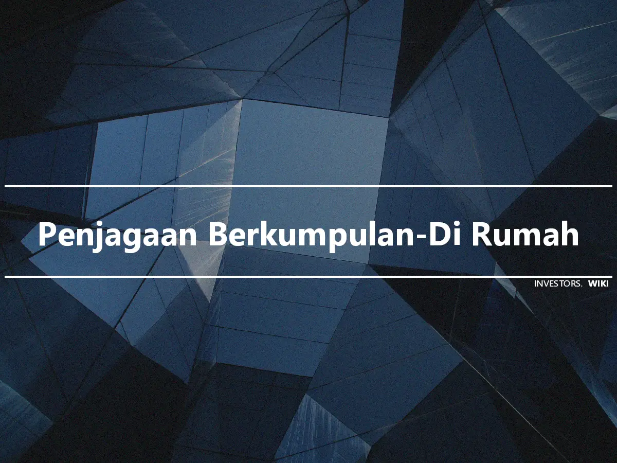 Penjagaan Berkumpulan-Di Rumah