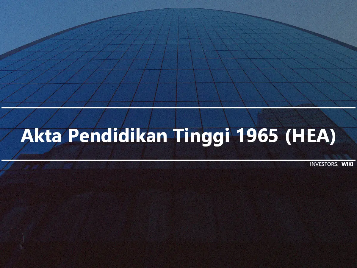 Akta Pendidikan Tinggi 1965 (HEA)