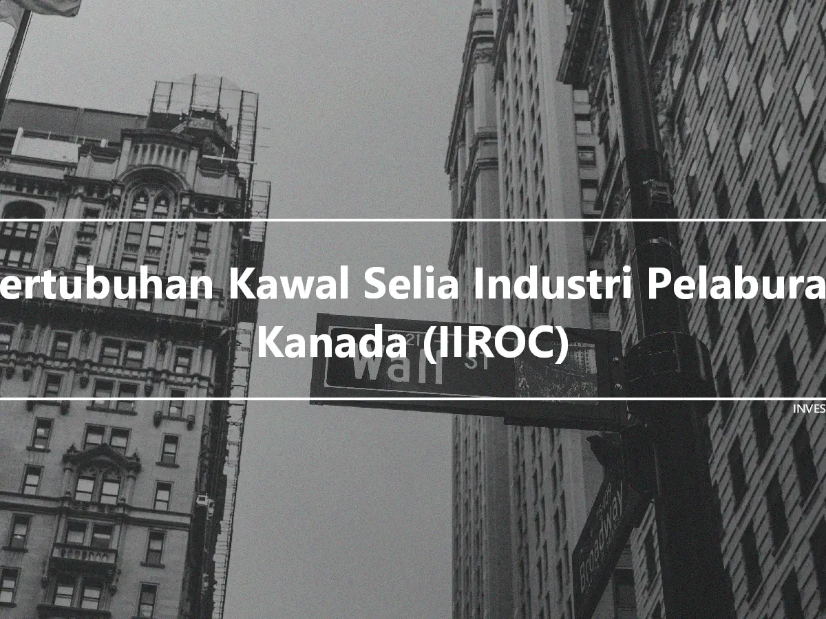 Pertubuhan Kawal Selia Industri Pelaburan Kanada (IIROC)