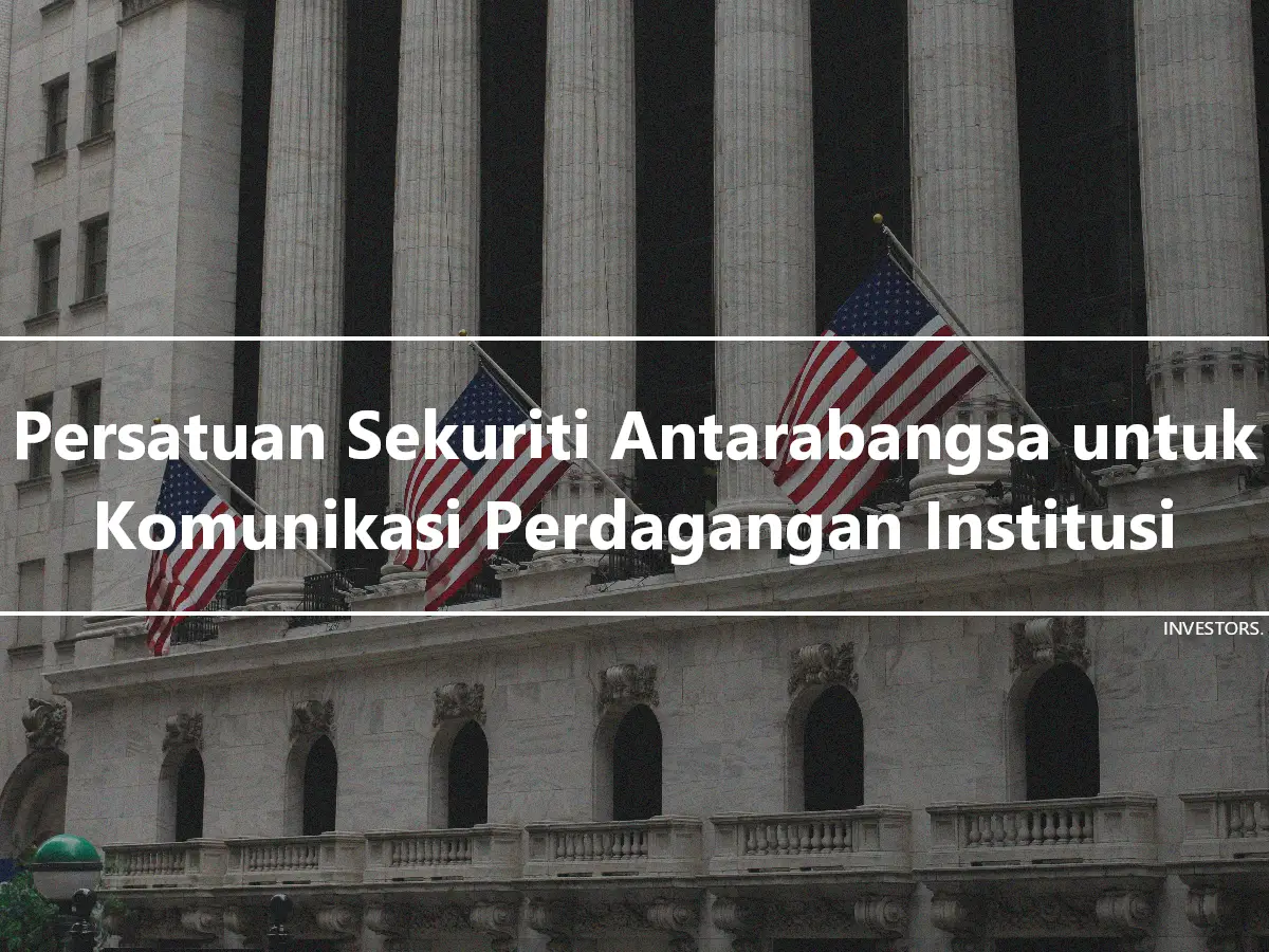 Persatuan Sekuriti Antarabangsa untuk Komunikasi Perdagangan Institusi