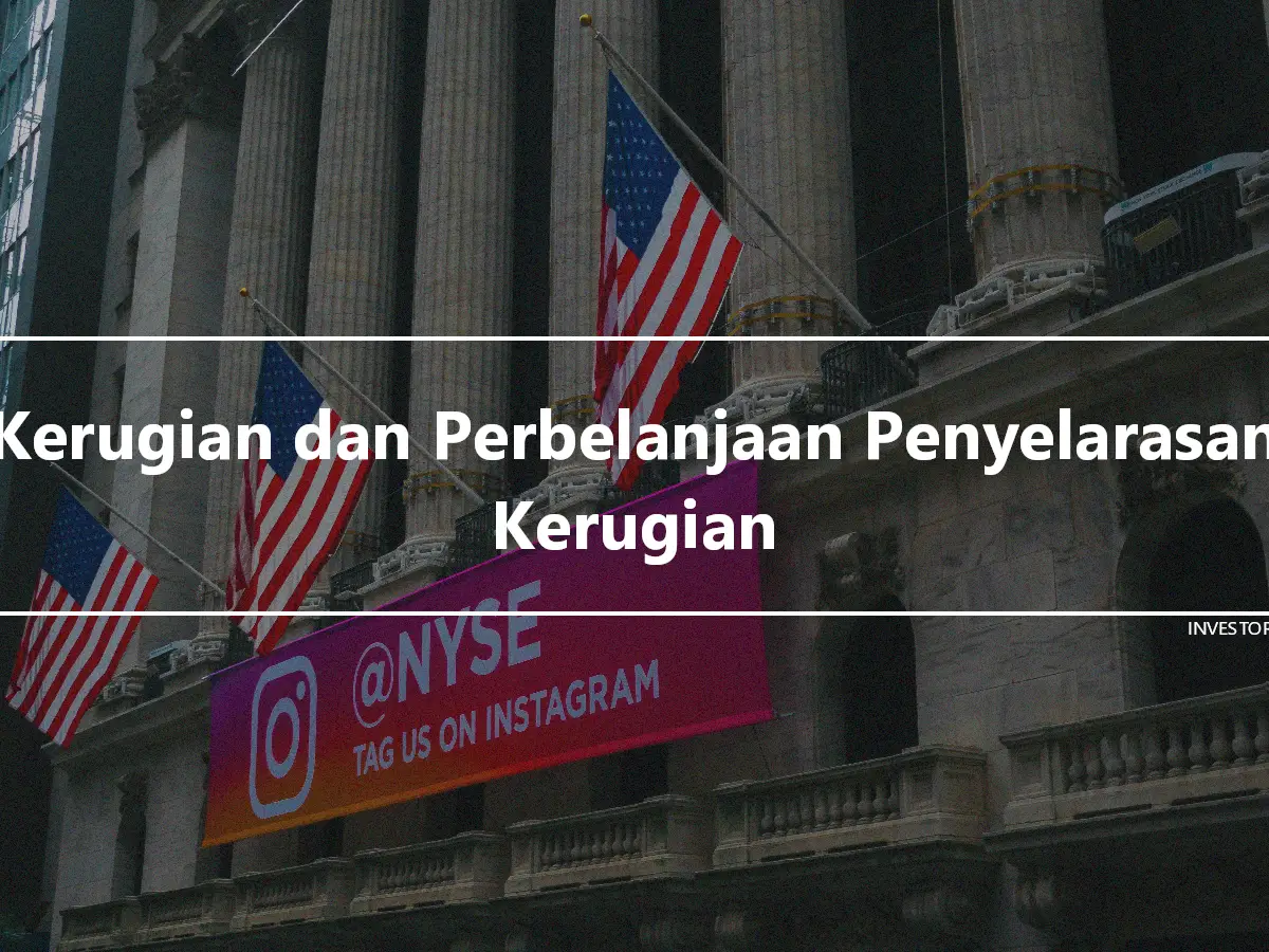 Kerugian dan Perbelanjaan Penyelarasan Kerugian