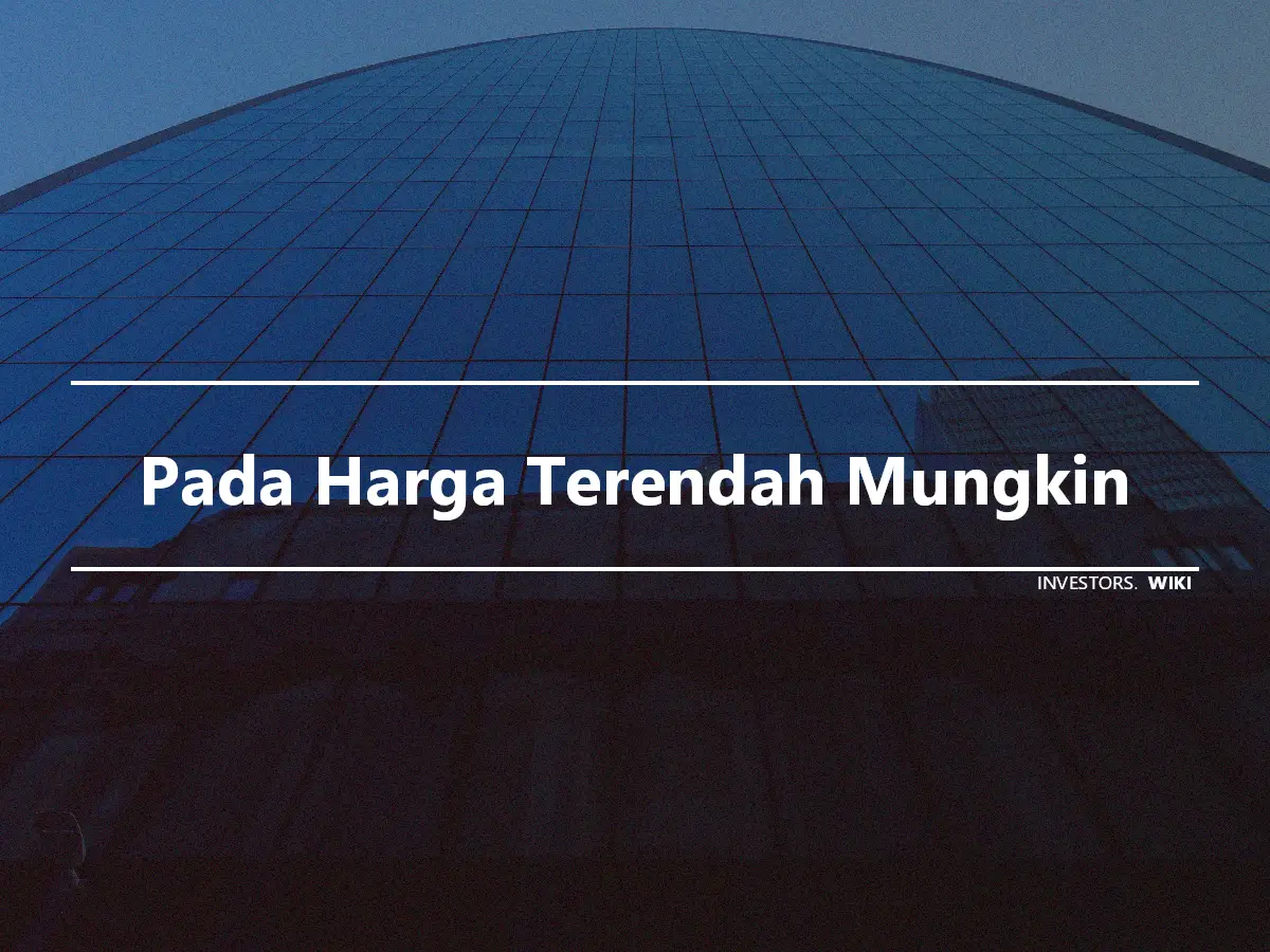 Pada Harga Terendah Mungkin