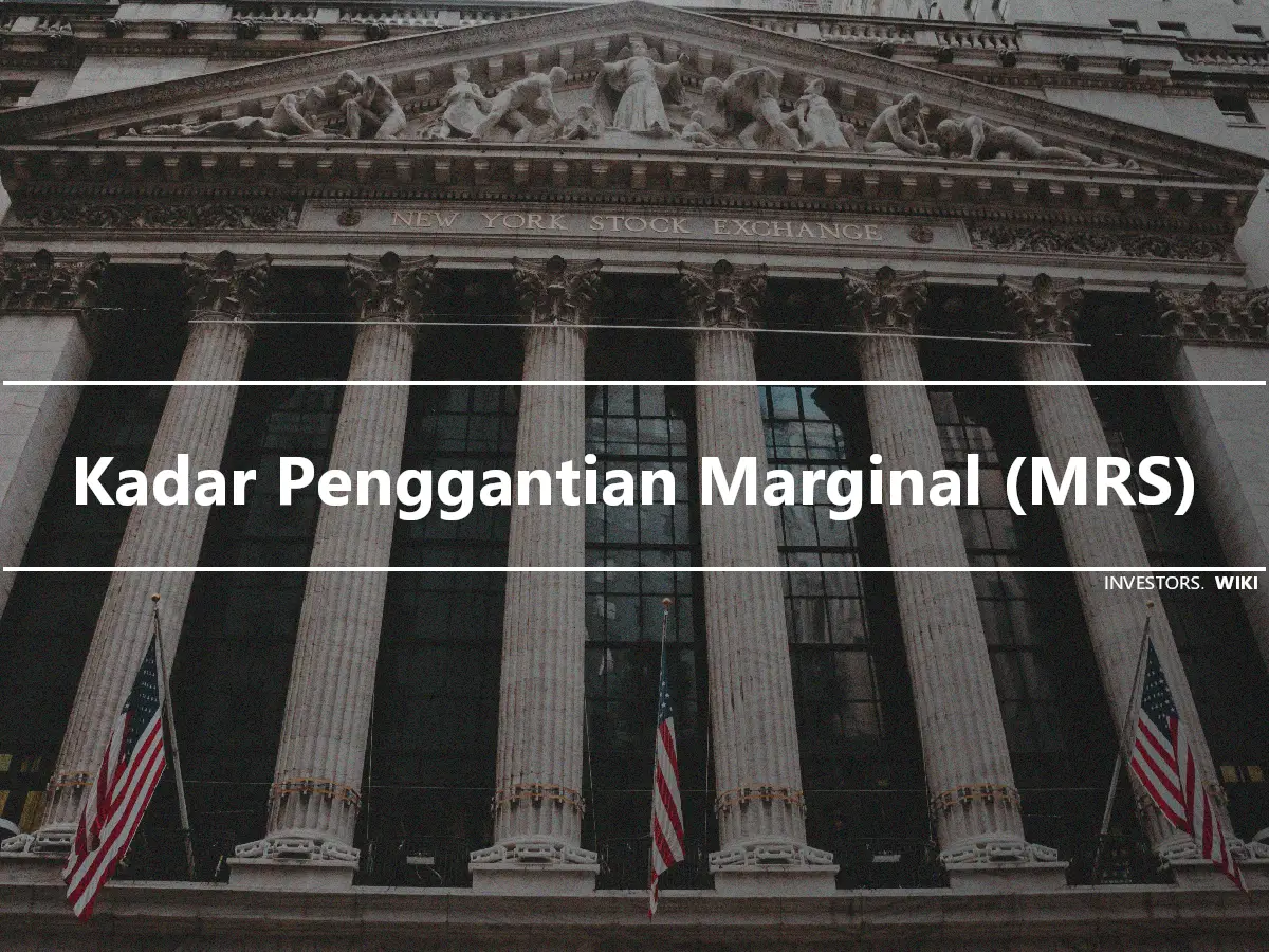 Kadar Penggantian Marginal (MRS)