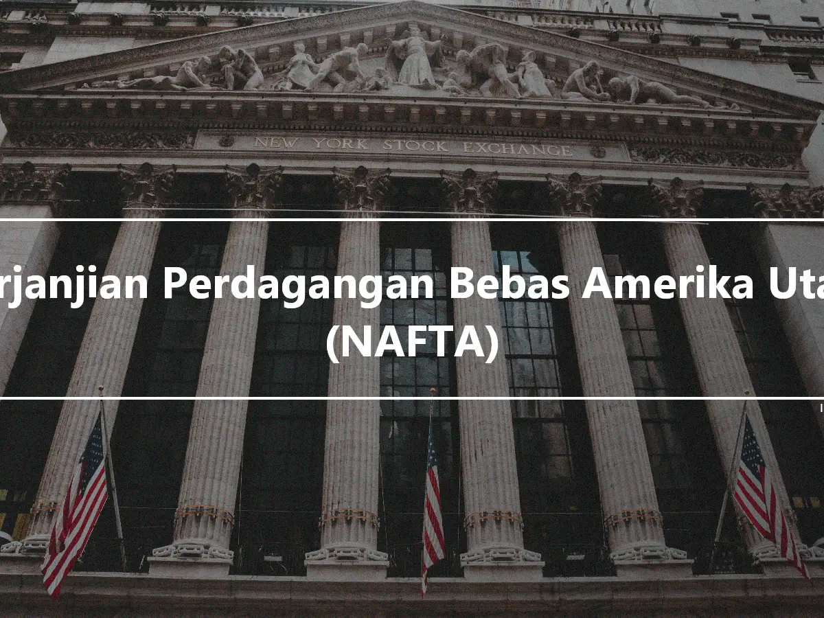 Perjanjian Perdagangan Bebas Amerika Utara (NAFTA)