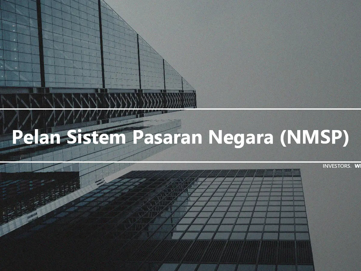 Pelan Sistem Pasaran Negara (NMSP)