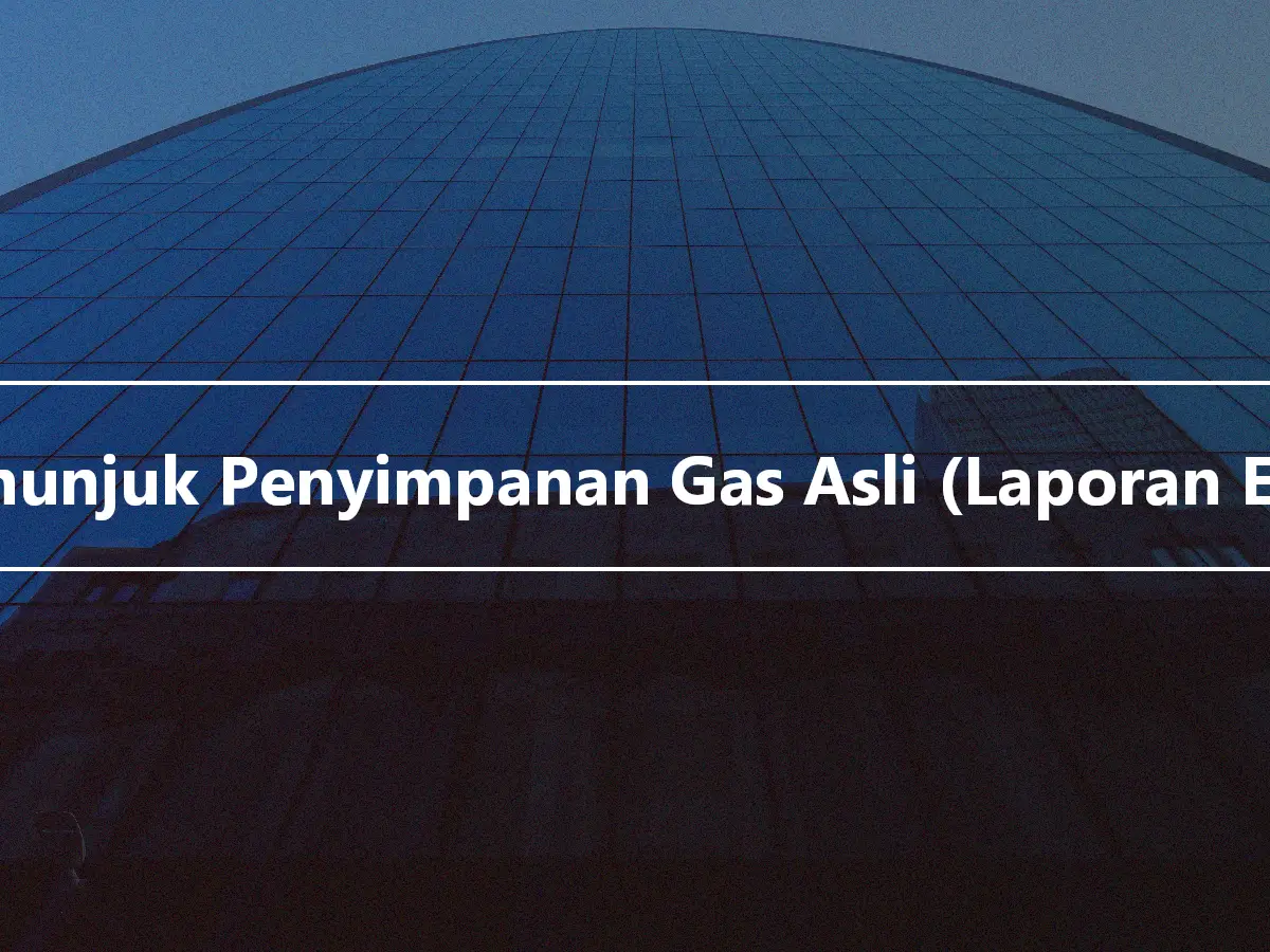 Penunjuk Penyimpanan Gas Asli (Laporan EIA)