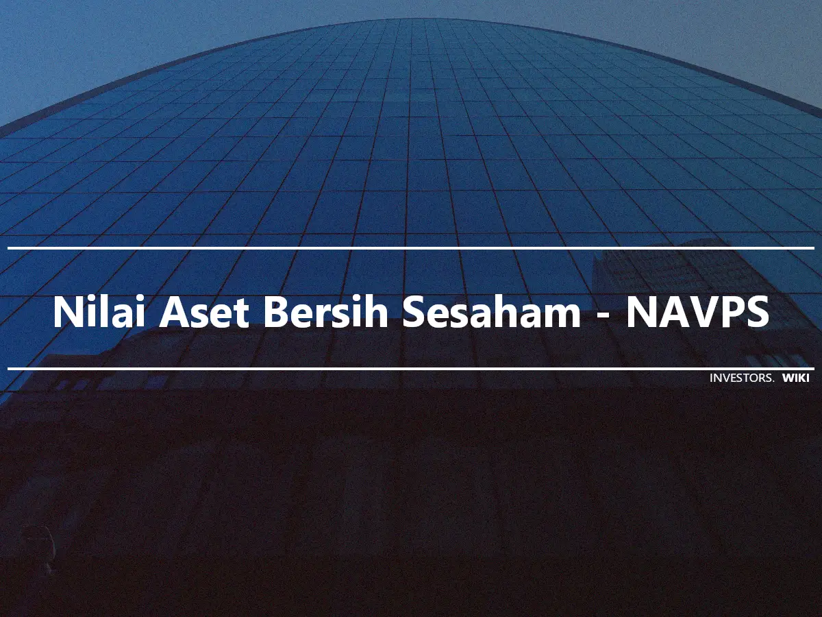 Nilai Aset Bersih Sesaham - NAVPS