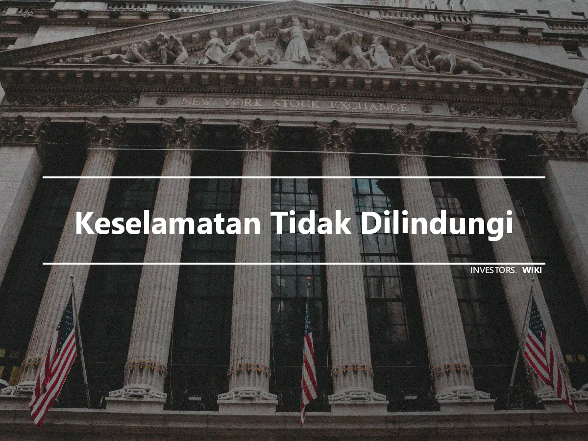 Keselamatan Tidak Dilindungi