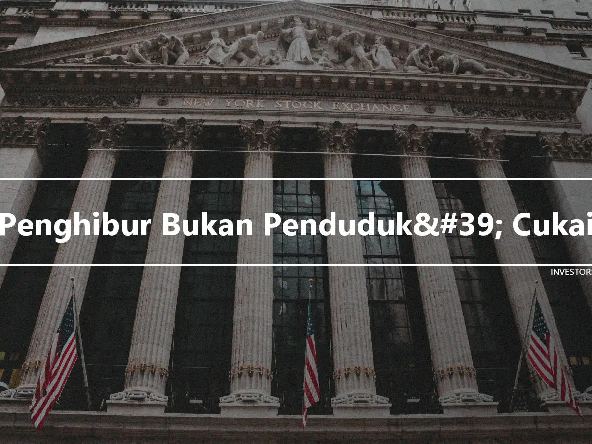 Penghibur Bukan Penduduk&#39; Cukai