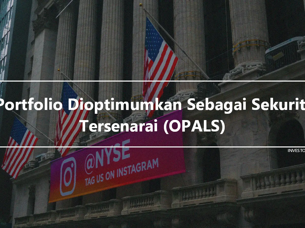 Portfolio Dioptimumkan Sebagai Sekuriti Tersenarai (OPALS)