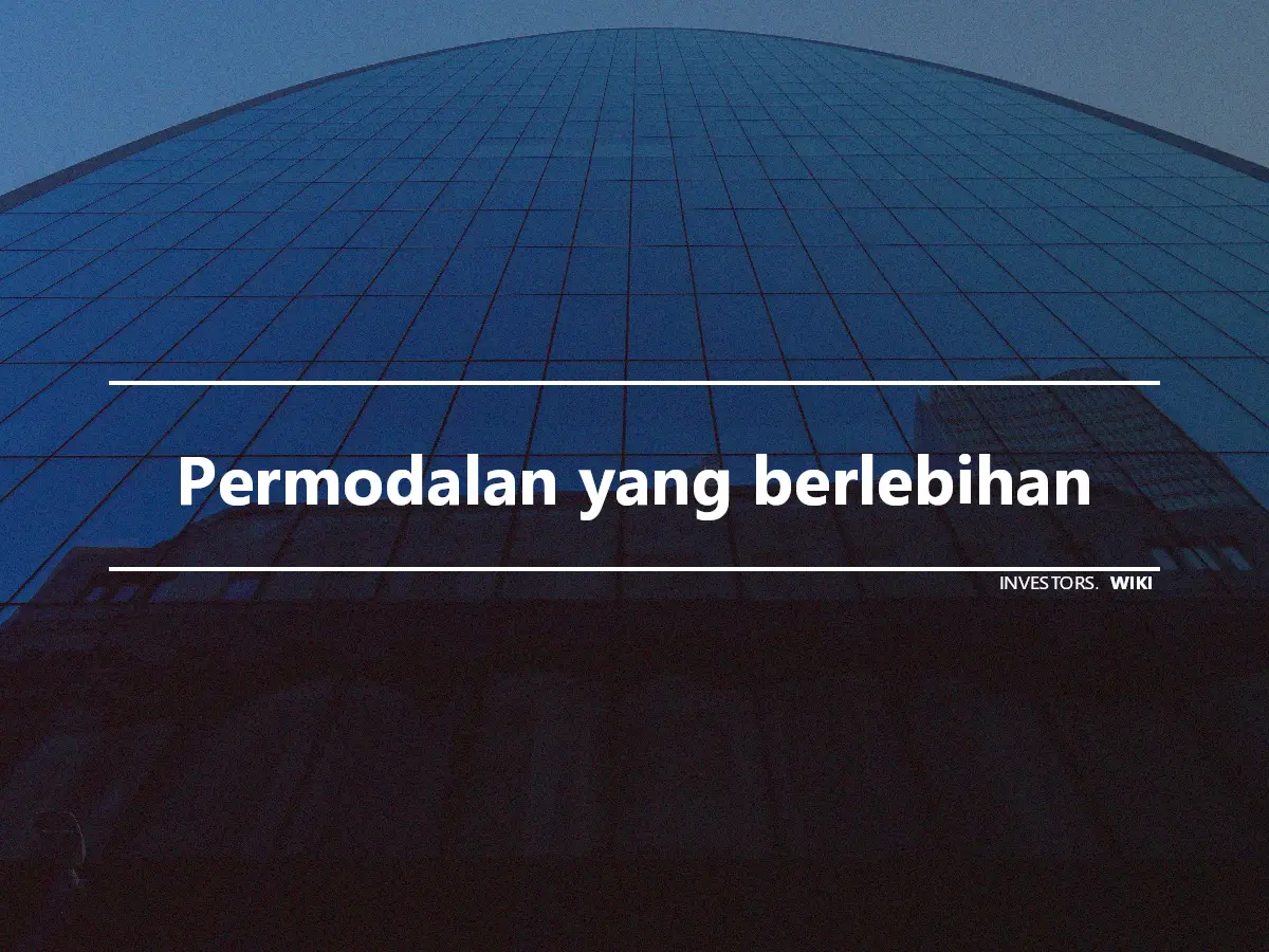 Permodalan yang berlebihan