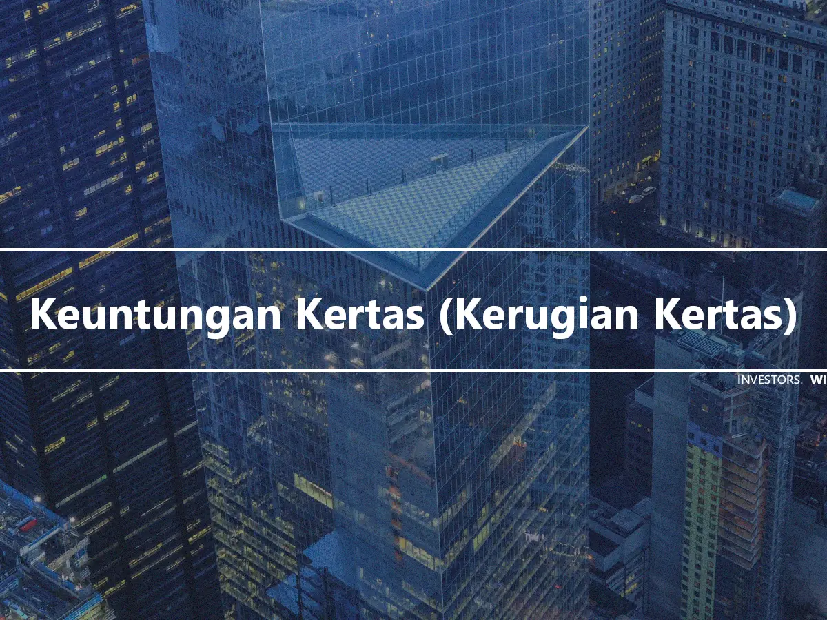 Keuntungan Kertas (Kerugian Kertas)