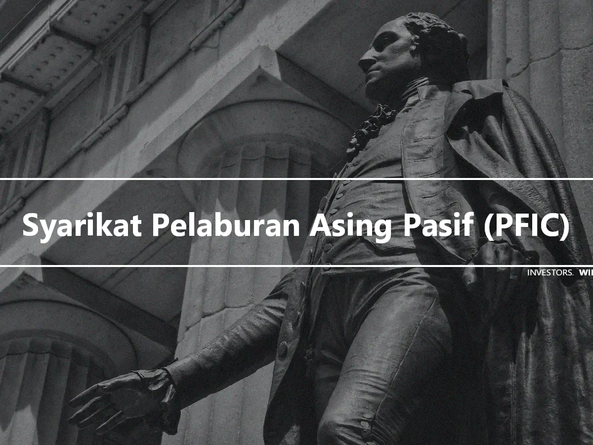 Syarikat Pelaburan Asing Pasif (PFIC)