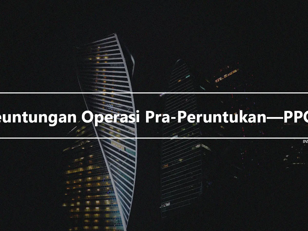 Keuntungan Operasi Pra-Peruntukan—PPOP