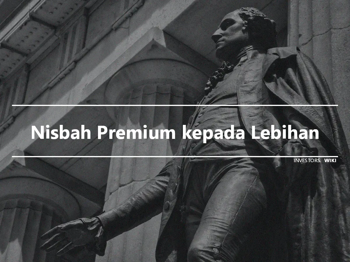 Nisbah Premium kepada Lebihan