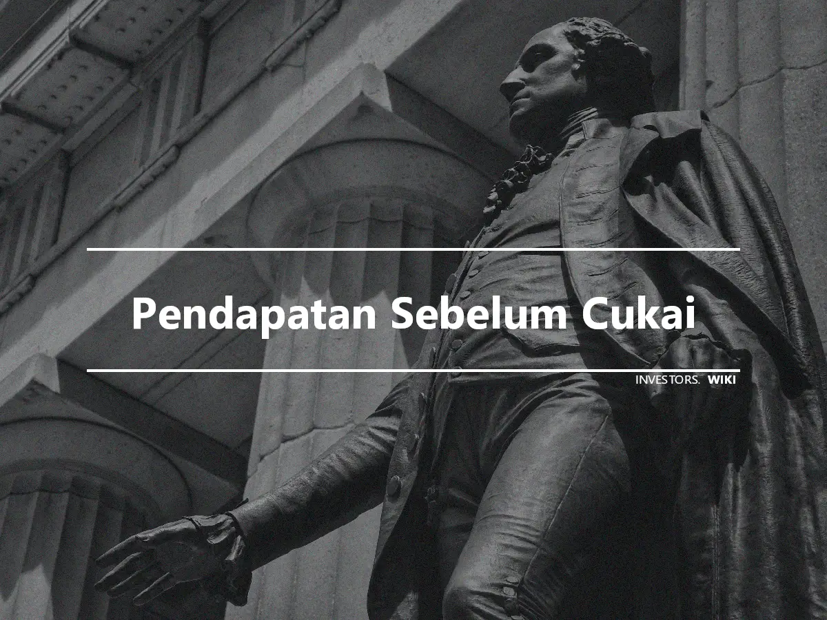 Pendapatan Sebelum Cukai