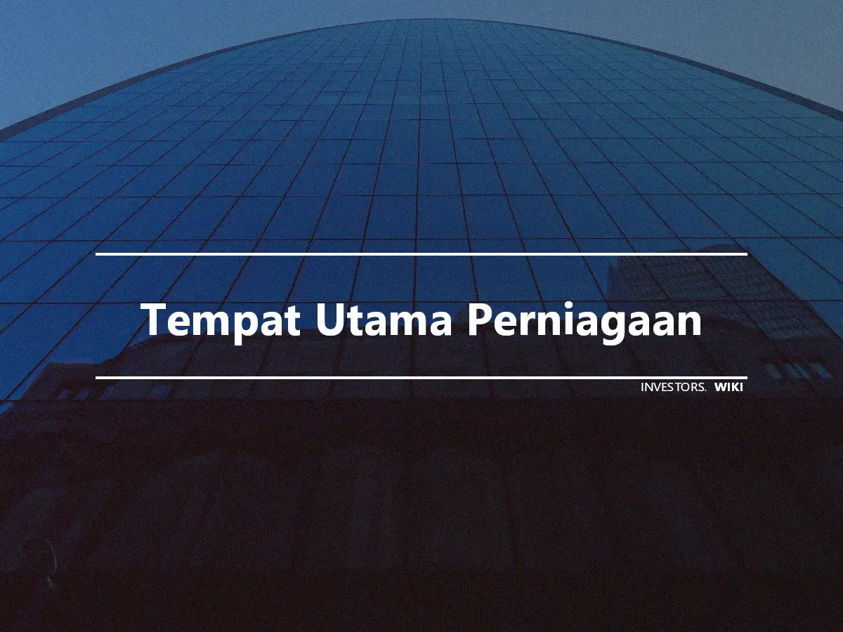 Tempat Utama Perniagaan