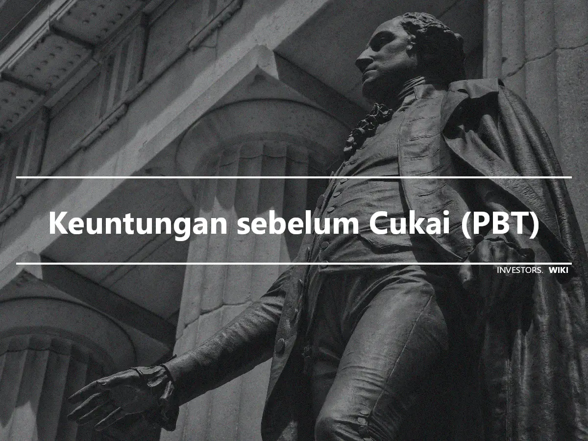 Keuntungan sebelum Cukai (PBT)