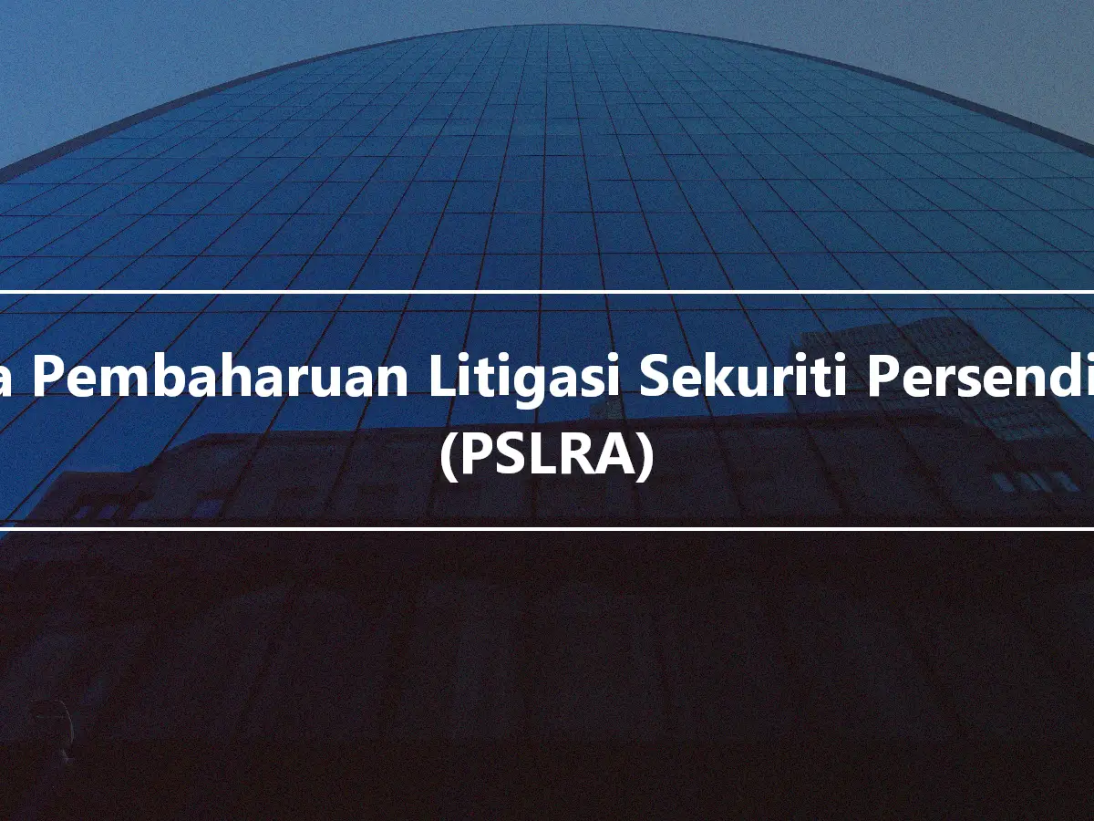 Akta Pembaharuan Litigasi Sekuriti Persendirian (PSLRA)