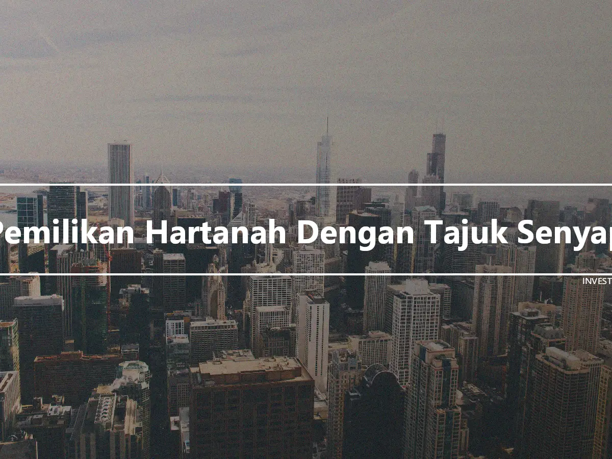 Pemilikan Hartanah Dengan Tajuk Senyap