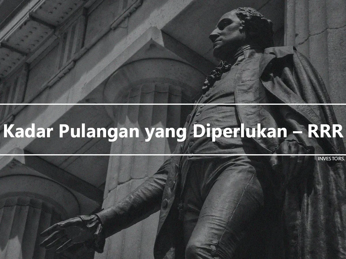 Kadar Pulangan yang Diperlukan – RRR