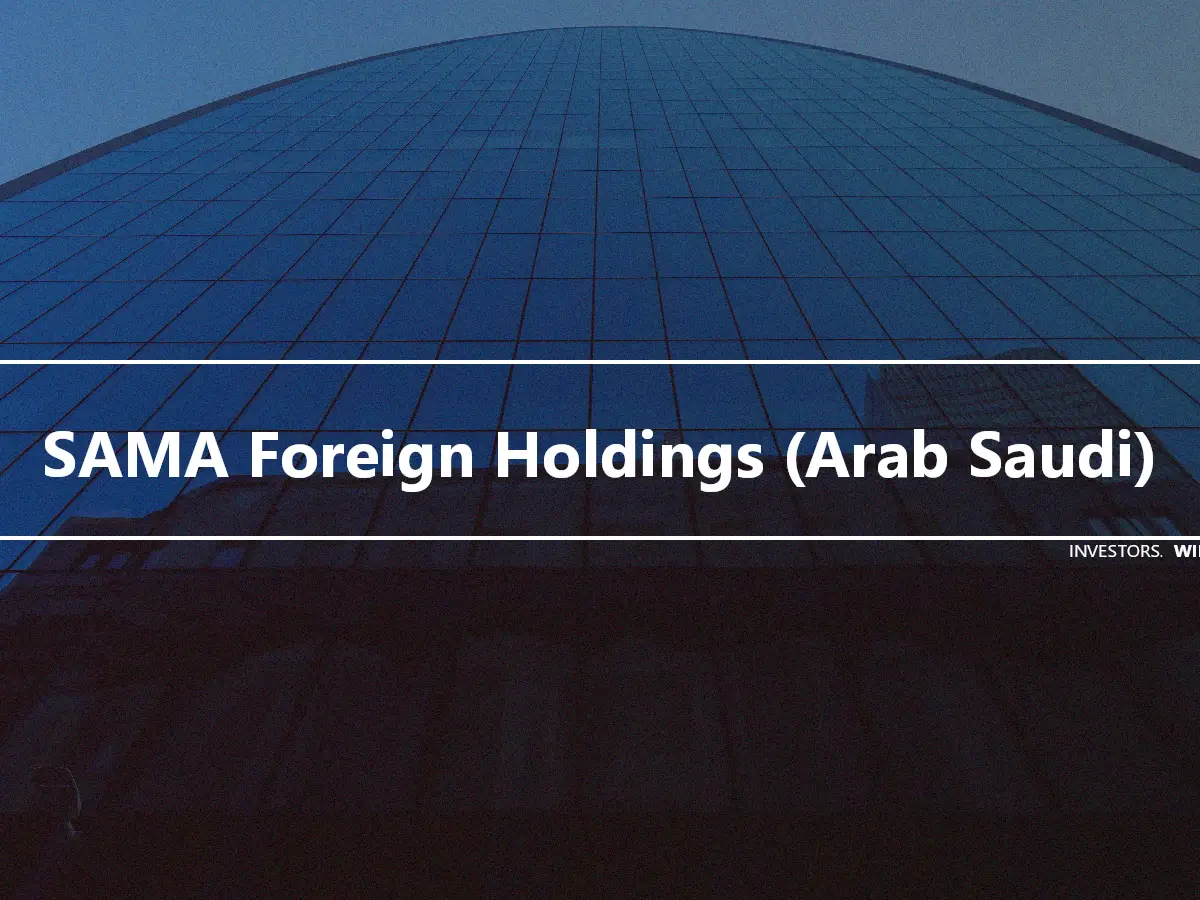 SAMA Foreign Holdings (Arab Saudi)