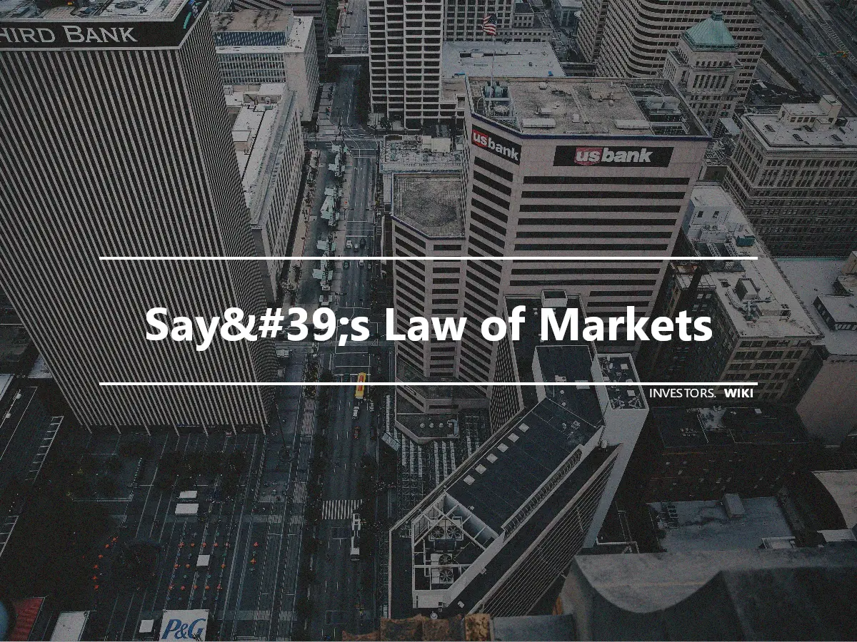 Say&#39;s Law of Markets