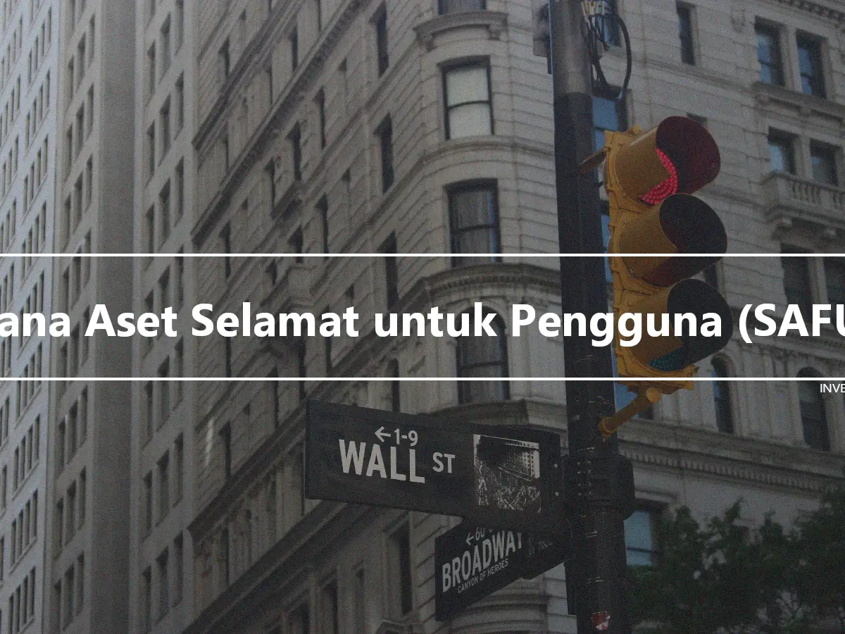 Dana Aset Selamat untuk Pengguna (SAFU)