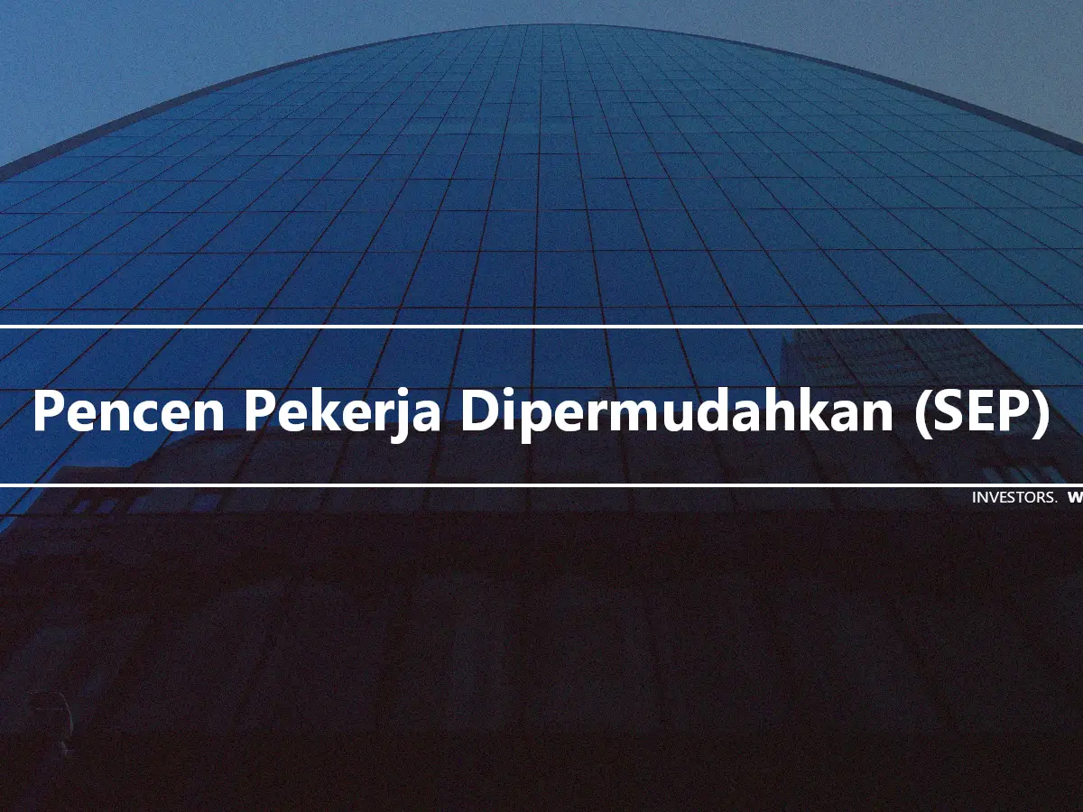 Pencen Pekerja Dipermudahkan (SEP)