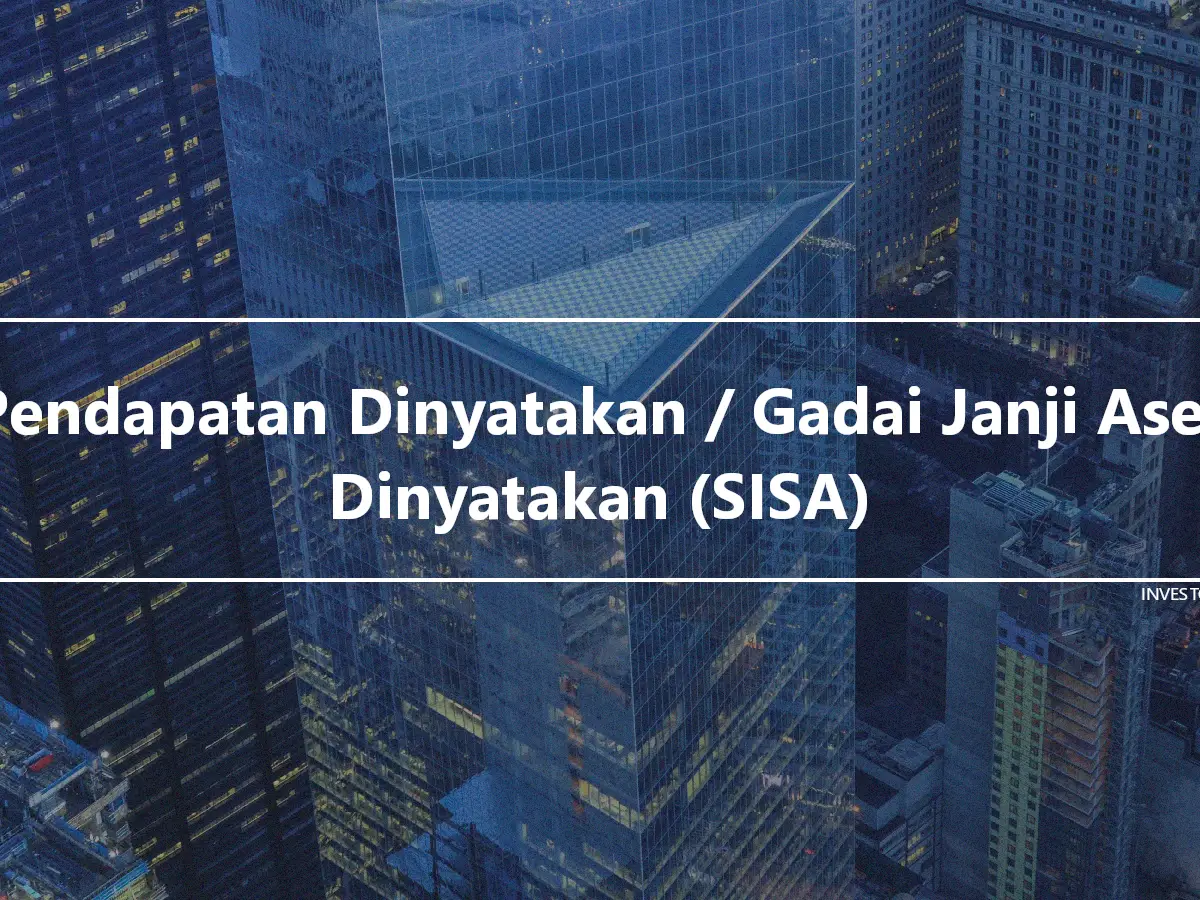 Pendapatan Dinyatakan / Gadai Janji Aset Dinyatakan (SISA)