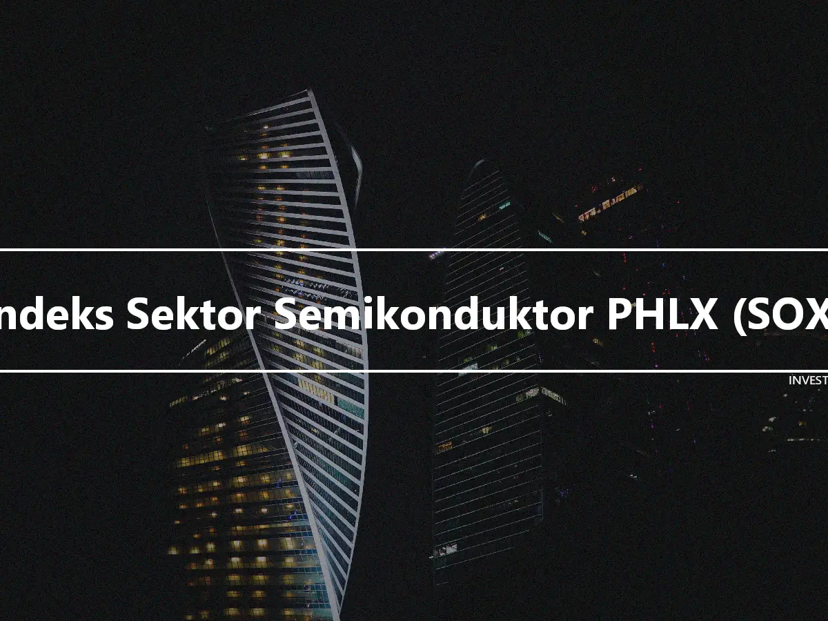 Indeks Sektor Semikonduktor PHLX (SOX)