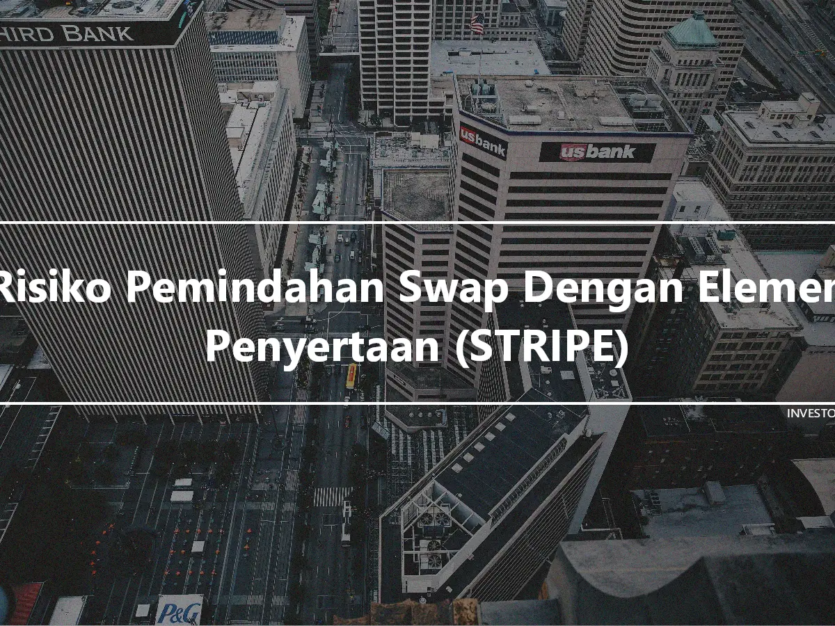 Risiko Pemindahan Swap Dengan Elemen Penyertaan (STRIPE)