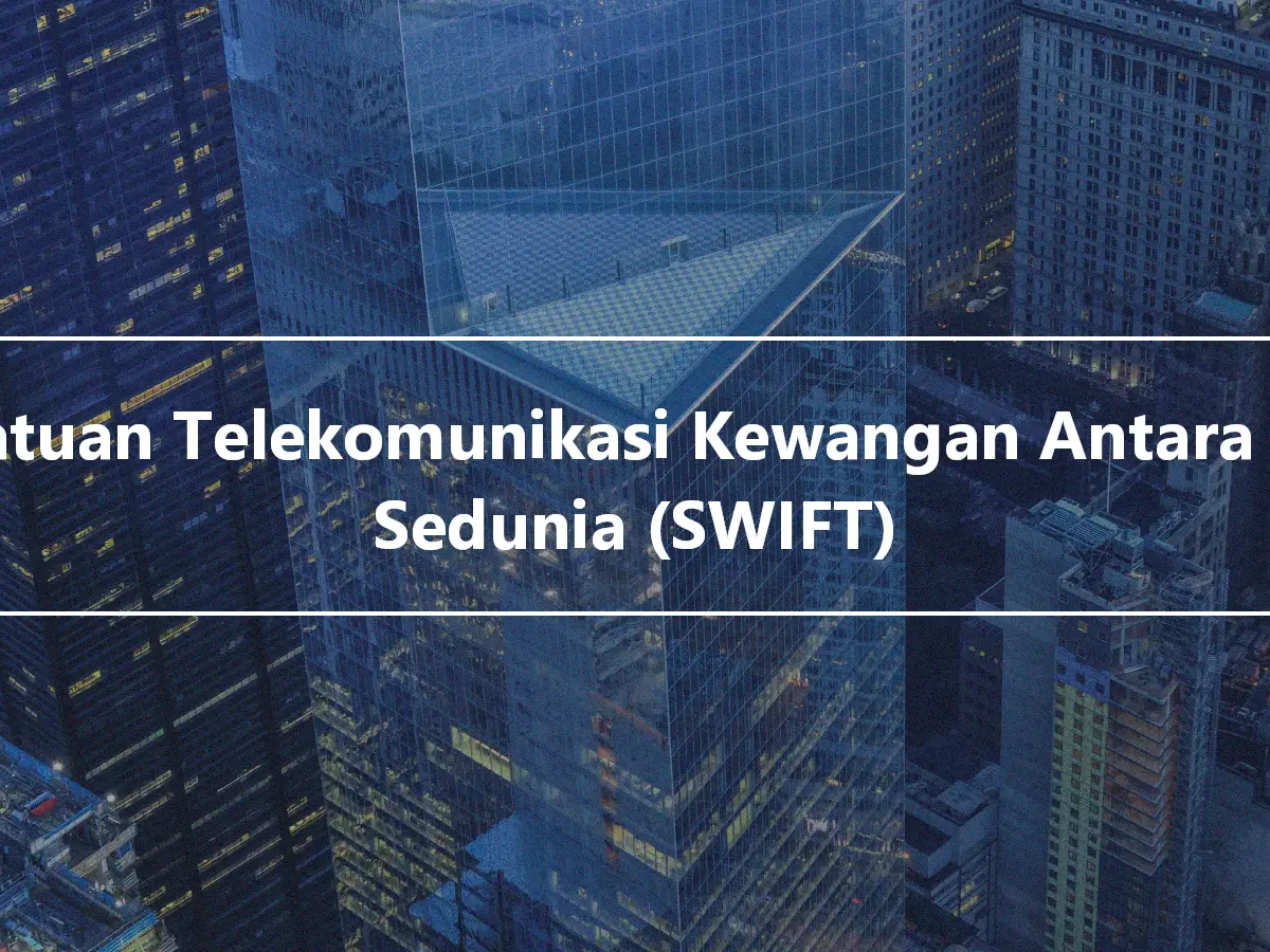Persatuan Telekomunikasi Kewangan Antara Bank Sedunia (SWIFT)