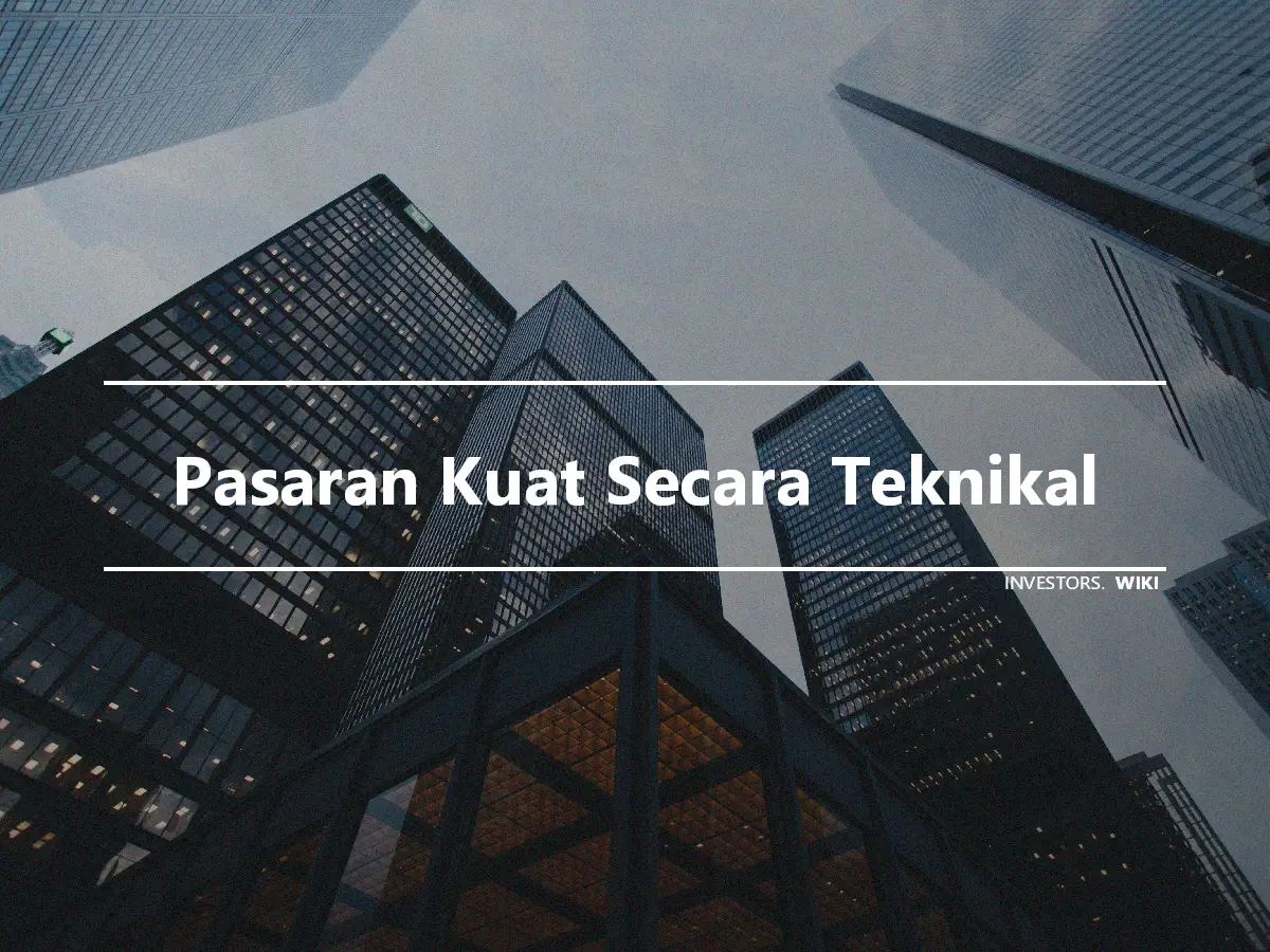 Pasaran Kuat Secara Teknikal