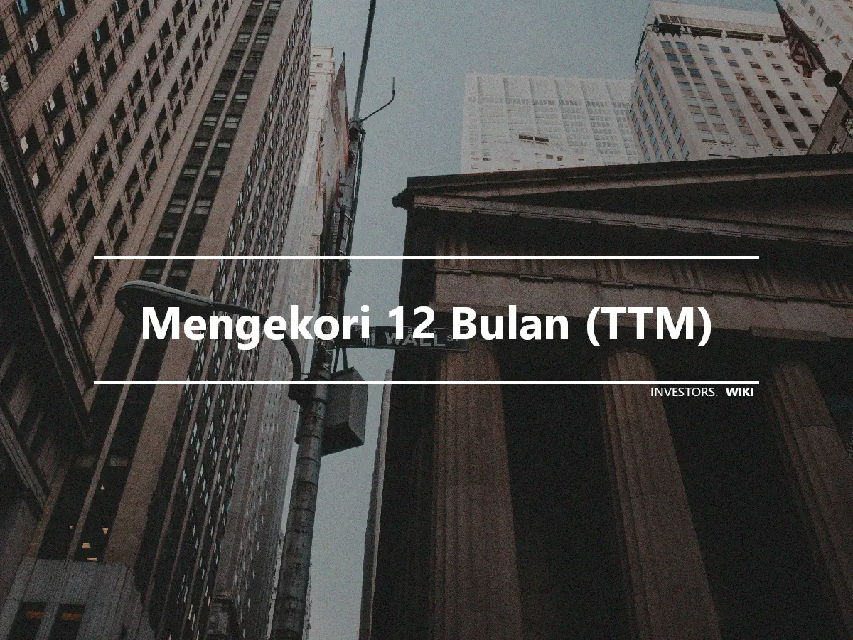 Mengekori 12 Bulan (TTM)