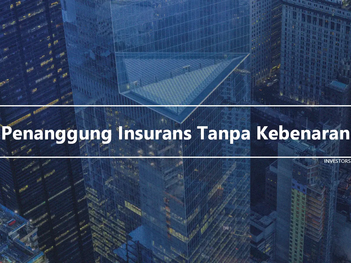 Penanggung Insurans Tanpa Kebenaran