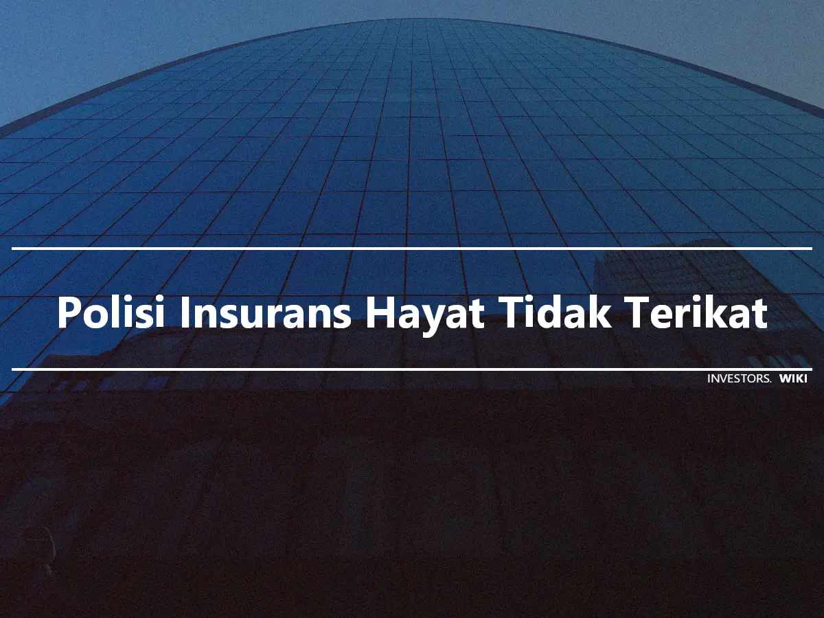 Polisi Insurans Hayat Tidak Terikat