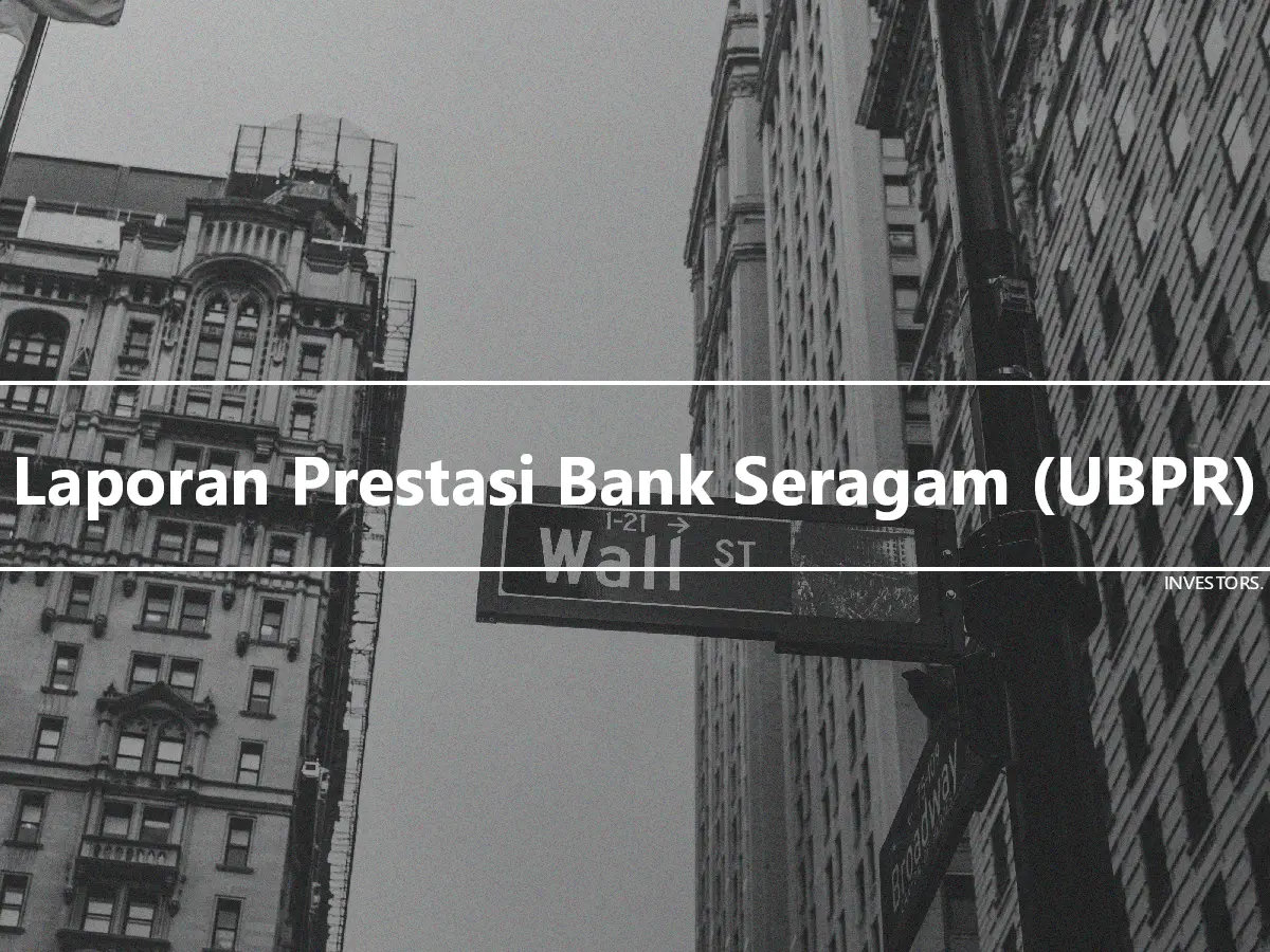 Laporan Prestasi Bank Seragam (UBPR)