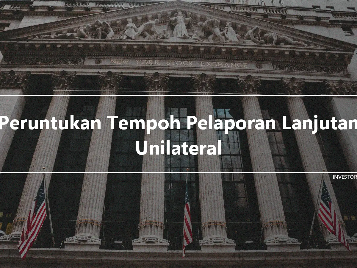 Peruntukan Tempoh Pelaporan Lanjutan Unilateral