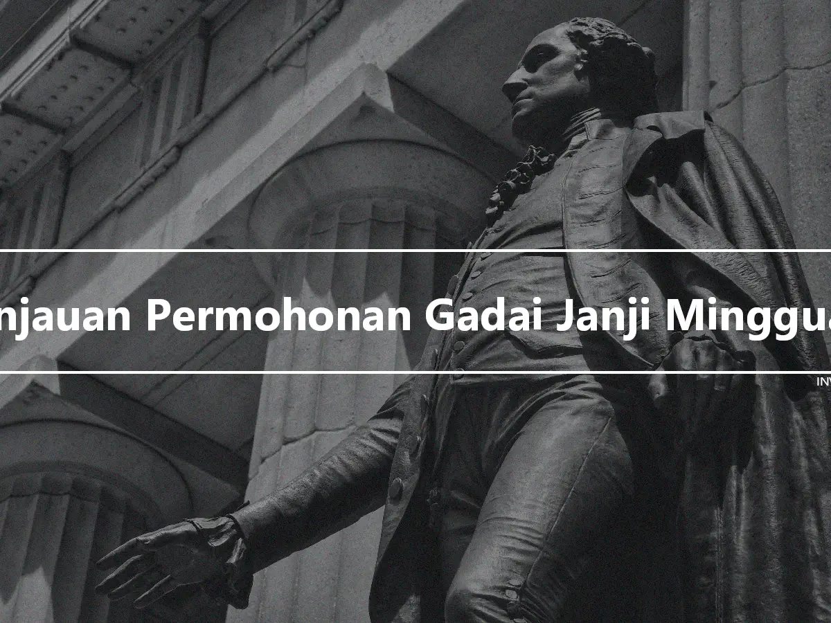 Tinjauan Permohonan Gadai Janji Mingguan