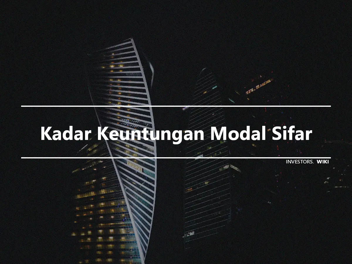 Kadar Keuntungan Modal Sifar