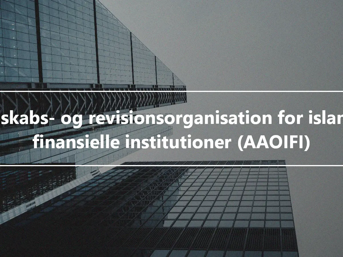 Regnskabs- og revisionsorganisation for islamiske finansielle institutioner (AAOIFI)