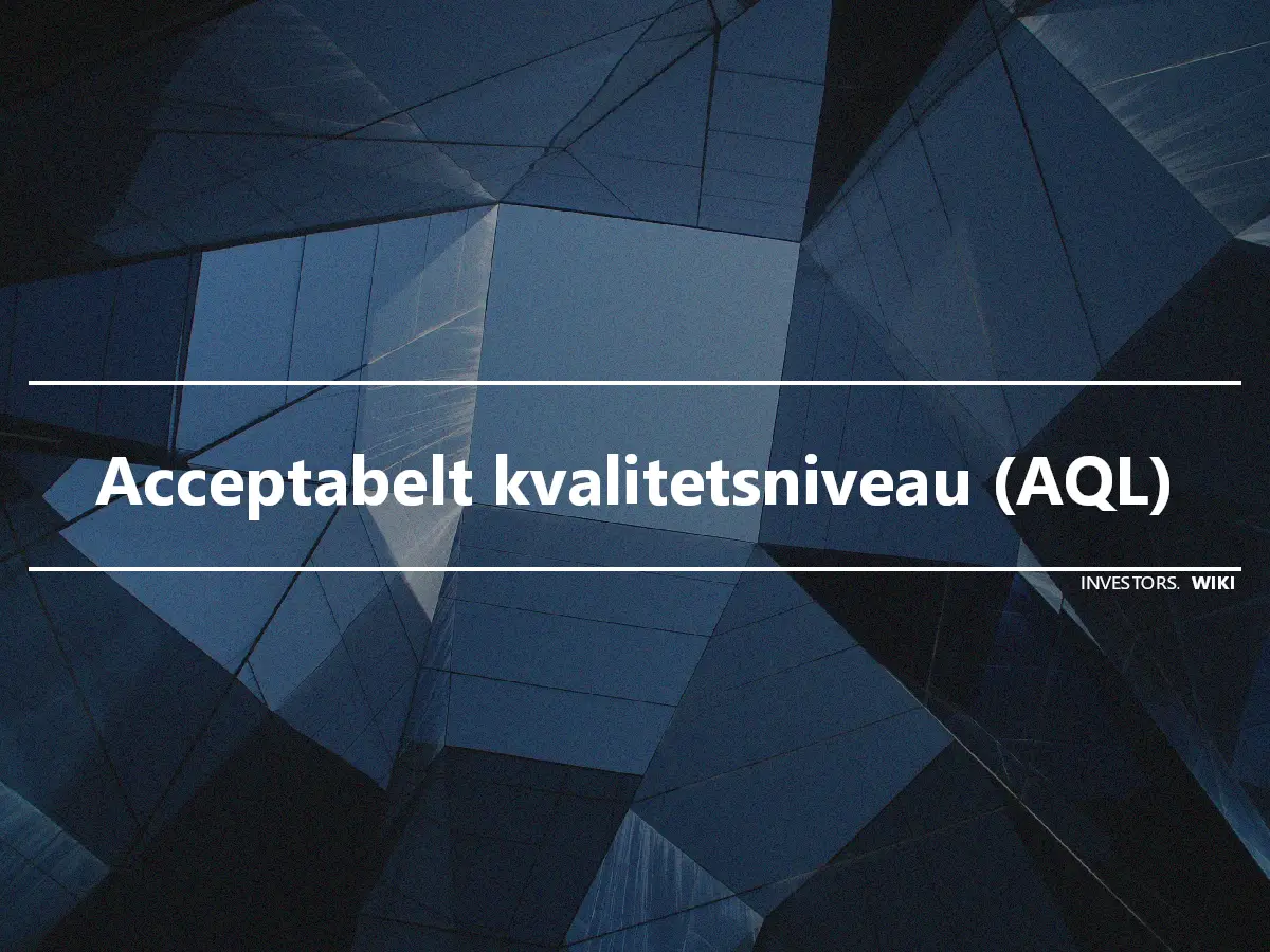Acceptabelt kvalitetsniveau (AQL)
