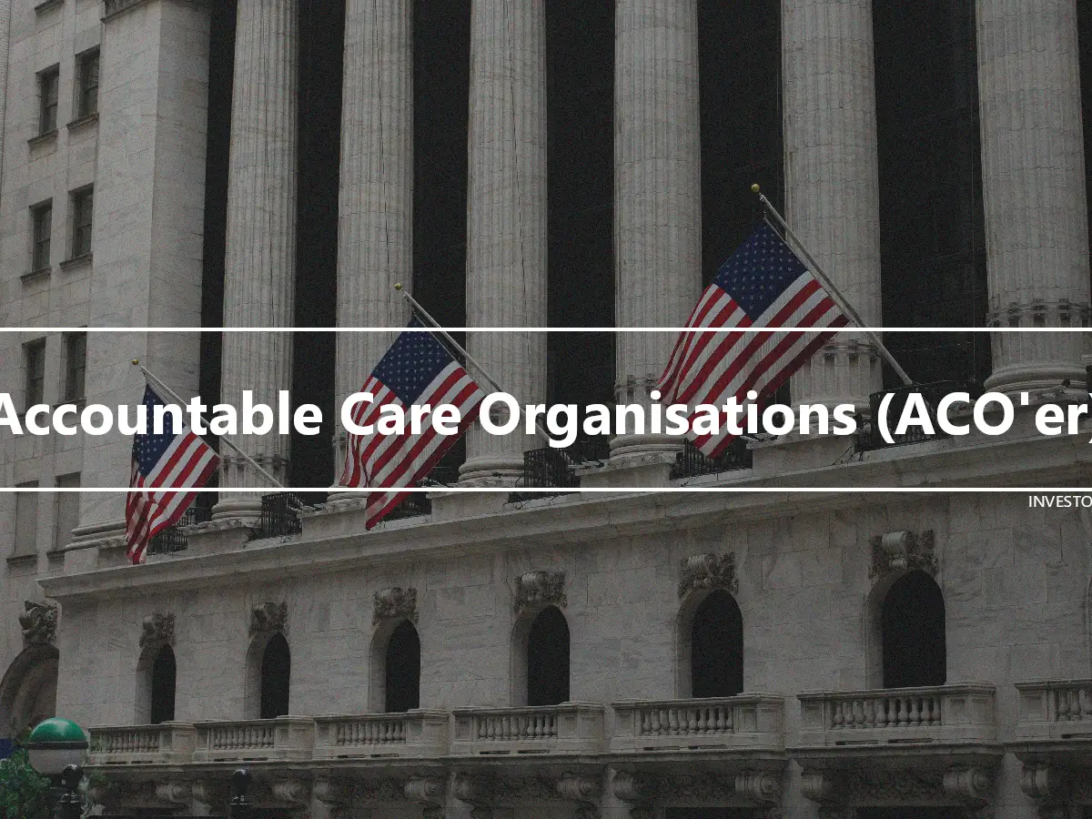 Accountable Care Organisations (ACO'er)